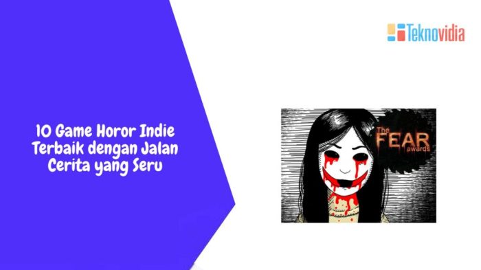 10 Game Horor Indie Terbaik dengan Jalan Cerita yang Seru Developer Indie Umumkan Game Horor Baru dengan Cerita Unik