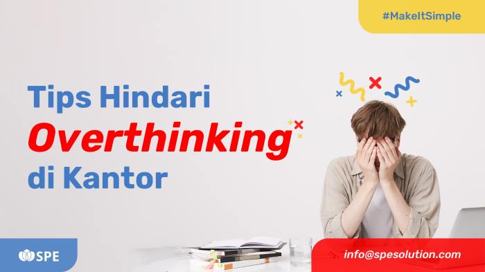 7 Tips Menghindari Overthinking Saat Bekerja di Kantor bagi Milenial ... 7 Tips Menghindari Overthinking Saat Bekerja di Kantor bagi Milenial ...